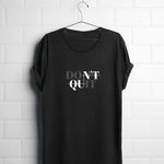 Don't Quit Cotton T-shirt