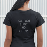 Caution I have no filter Women's T-shirts